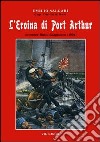 L'eroina di Port Arthur. Avventure russo-giapponesi (1904) libro