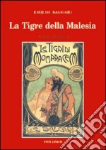 La tigre della Malesia. Versione originale de «Le tigri di Mompracem» apparsa in appendice sulla «Nuova Arena» di Verona libro