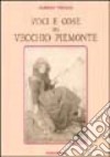 Voci e cose del vecchio Piemonte libro di Viriglio Alberto Viglongo Spagarino G. (cur.)