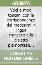 Voci e modi toscani con le corrispondenze dei medesimi in lingua francese e in dialetto piemontese (rist. anast. 1827)