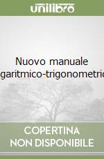 Nuovo manuale logaritmico-trigonometrico