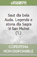 Saut dla bela Auda. Legenda e storia dla Sagra 'd San Michel ('L)