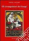 Gli strangolatori del Gange. Versione originale de «I misteri della jungla nera» libro