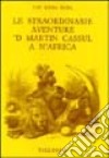 Le straordinarie aventure 'd Martin Cassul a n'Africa libro