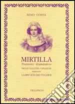 Mirtilla. Poemetto drammatico per musica. Nelle valli del Canavese durante la rivolta dei tuchini