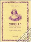 Mirtilla. Poemetto drammatico per musica. Nelle valli del Canavese durante la rivolta dei tuchini libro