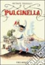 Pulcinella. Vita di Pulcinella e sue numerose avventure