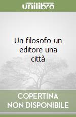 Un filosofo un editore una città libro