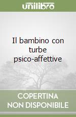 Il bambino con turbe psico-affettive libro