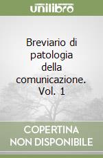 Breviario di patologia della comunicazione. Vol. 1 libro