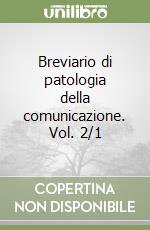 Breviario di patologia della comunicazione. Vol. 2/1 libro