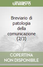 Breviario di patologia della comunicazione (2/3) libro