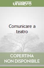 Comunicare a teatro