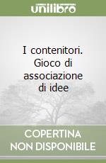 I contenitori. Gioco di associazione di idee libro