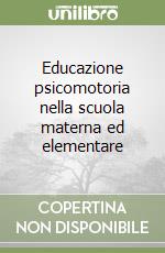 Educazione psicomotoria nella scuola materna ed elementare