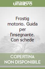 Frostig motorio. Guida per l'insegnante. Con schede libro