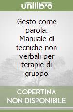 Gesto come parola. Manuale di tecniche non verbali per terapie di gruppo libro