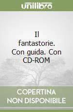 Il fantastorie. Con guida. Con CD-ROM libro