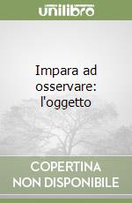 Impara ad osservare: l'oggetto libro