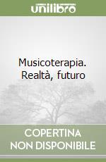 Musicoterapia. Realtà, futuro libro