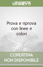 Prova e riprova con linee e colori libro