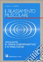 Il rilassamento muscolare. Applicazioni in terapia comportamentale e in riabilitazione libro