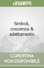 Simboli, coscienza & adattamento libro