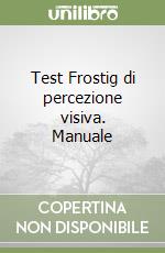 Test Frostig di percezione visiva. Manuale libro