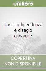 Tossicodipendenza e disagio giovanile libro