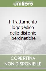 Il trattamento logopedico delle disfonie ipercinetiche libro