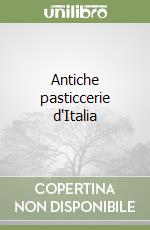 Antiche pasticcerie d'Italia libro