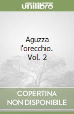 Aguzza l'orecchio. Vol. 2 libro