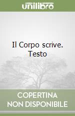 Il Corpo scrive. Testo