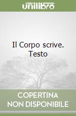 Il Corpo scrive. Testo libro