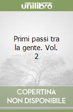 Primi passi tra la gente. Vol. 2 libro