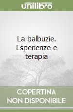 La balbuzie. Esperienze e terapia libro