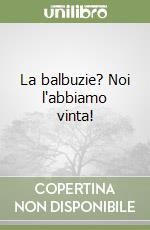 La balbuzie? Noi l'abbiamo vinta!