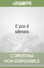 E poi il silenzio