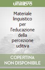 Materiale linguistico per l'educazione della percezione uditiva libro