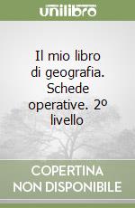 Il mio libro di geografia. Schede operative. 2º livello libro