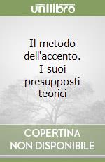 Il metodo dell'accento. I suoi presupposti teorici libro