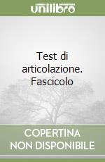 Test di articolazione. Fascicolo libro