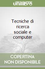 Tecniche di ricerca sociale e computer libro