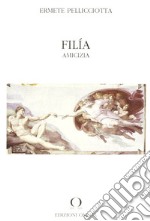 Filia. Amicizia libro