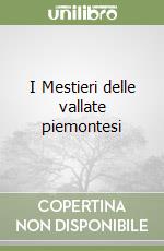 I Mestieri delle vallate piemontesi libro