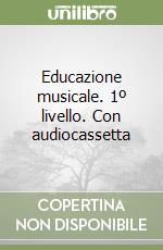 Educazione musicale. 1º livello. Con audiocassetta