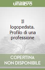 Il logopedista. Profilo di una professione libro