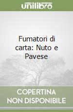 Fumatori di carta: Nuto e Pavese libro