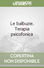 Le balbuzie. Terapia psicofonica