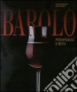 Barolo. Personaggi e mito libro